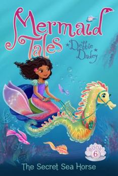 The Secret Sea Horse - Book #6 of the Mermaid Tales