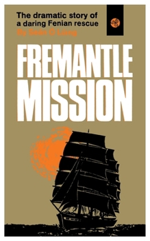Paperback Fremantle Mission: The Dramatic Story of a Daring Fenian Rescue Book