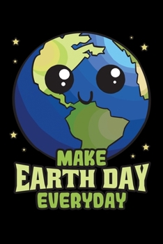 Make Earth Day Everyday: Environmentalist Notebook to Write in, 6x9, Lined, 120 Pages Journal