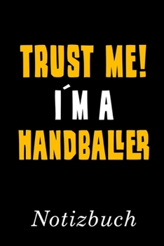 Paperback Trust Me I?m A Handballer Notizbuch: - Notizbuch mit 110 linierten Seiten - Format 6x9 DIN A5 - Soft cover matt - [German] Book