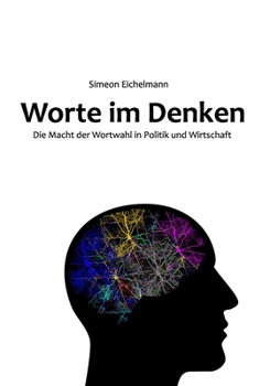 Paperback Worte im Denken: Die Macht der Wortwahl in Politik und Wirtschaft [German] Book