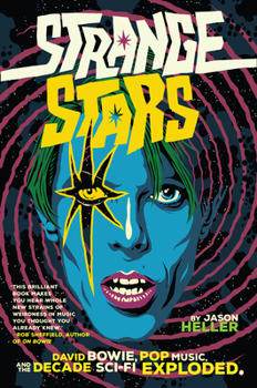 Hardcover Strange Stars: David Bowie, Pop Music, and the Decade Sci-Fi Exploded Book
