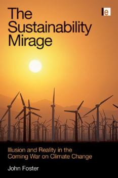 Paperback The Sustainability Mirage: Illusion and Reality in the Coming War on Climate Change Book