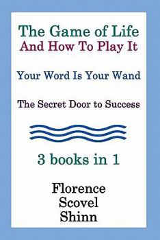 Paperback The Game Of Life And How To Play It, Your Word Is Your Wand, The Secret Door To Success 3 Books In 1 Book