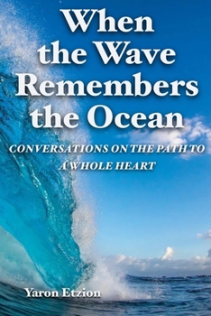 Paperback When the Wave Remembers the Ocean: Conversations on the Path to a Whole Heart Book