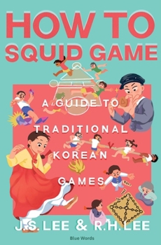 Paperback How to Squid Game: A Guide to Traditional Korean Games Book