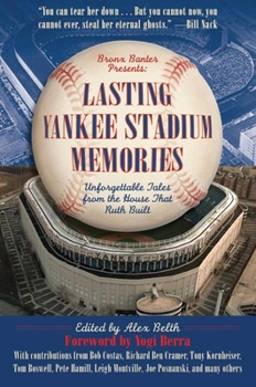 Paperback Lasting Yankee Stadium Memories: Unforgettable Tales from the House That Ruth Built Book