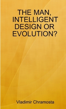 Paperback The Man, Intelligent Design or Evolution? Book