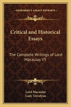 Paperback Critical and Historical Essays: The Complete Writings of Lord Macaulay V5 Book