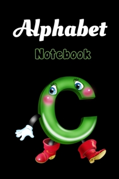 Alphabet Letter  C  : School Notebook Gift For Kids Gift: Lined Notebook / Journal Gift, 120 Pages, 6x9, Soft Cover, Matte Finish