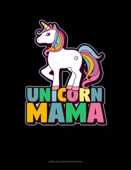 Paperback Unicorn Mama: Unruled Composition Book