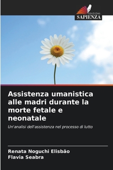 Paperback Assistenza umanistica alle madri durante la morte fetale e neonatale [Italian] Book