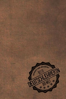 Geprüft und Bestätigt beste Deutschlehrerin der Welt: Notizbuch für die Lehrerin, die Deutsch unterrichtet |  Geschenkidee | Geschenke | Geschenk (German Edition)