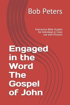 Paperback Engaged in the Word The Gospel of John: Interactive Bible Studies for Individual or Class use with Pictures Book