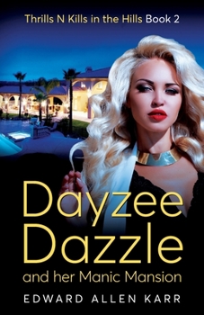 Dayzee Dazzle And Her Manic Mansion - Book #2 of the Thrills N Kills in the Hills