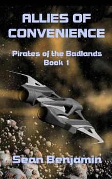 Allies of Convenience: Pirates of the Badlands Series Book 1 - Book #1 of the Pirates of the Badlands