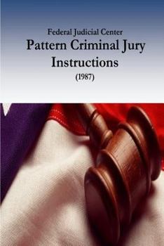 Paperback Federal Judicial Center: Pattern Criminal Jury Instructions (1987) Book