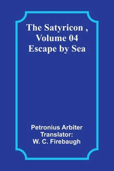 Paperback The Satyricon, Volume 04: Escape by Sea Book