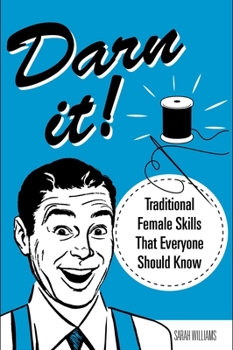 Hardcover Darn It!: Traditional Female Skills That Everyone Should Know Book