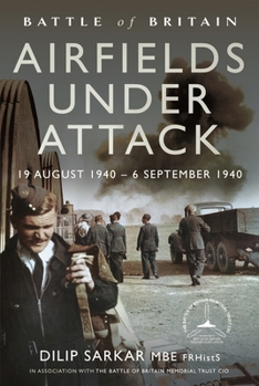 Hardcover Battle of Britain Airfields Under Attack: 19 August 1940 - 6 September 1940 Book