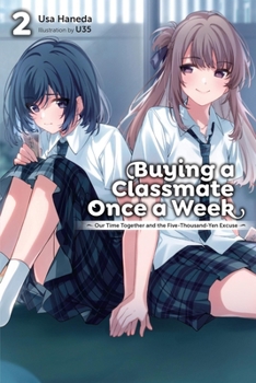Buying a Classmate Once a Week, Vol. 2 (light novel): Our Time Together and the Five-Thousand-Yen Excuse