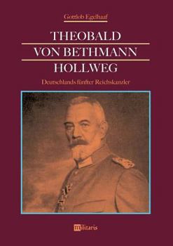 Paperback Theobald von Bethmann Hollweg - Deutschlands fünfter Reichskanzler [German] Book