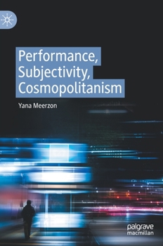 Hardcover Performance, Subjectivity, Cosmopolitanism Book