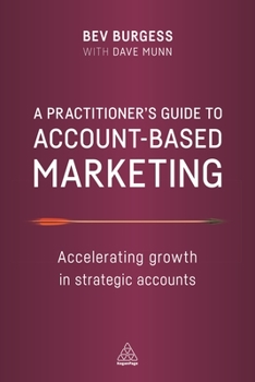 Paperback A Practitioner's Guide to Account-Based Marketing: Accelerating Growth in Strategic Accounts Book