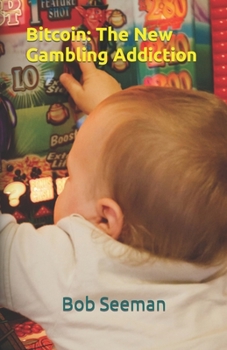 Paperback Bitcoin: The New Gambling Addiction Book