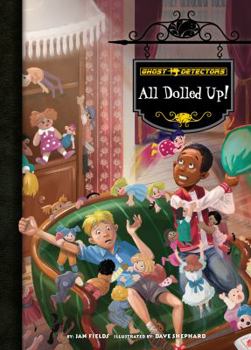 All Dolled Up! - Book #21 of the Ghost Detectors