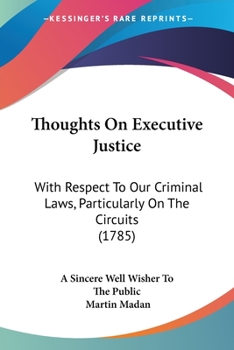 Paperback Thoughts On Executive Justice: With Respect To Our Criminal Laws, Particularly On The Circuits (1785) Book