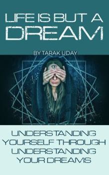 Paperback Life is But A Dream: Understanding Your Self Through Understanding Your Dreams Book