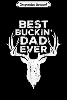 Paperback Composition Notebook: Mens Best Buckin Dad Ever Journal/Notebook Blank Lined Ruled 6x9 100 Pages Book