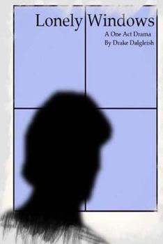 Paperback Lonely Windows: A Dramatic One Act Play Book