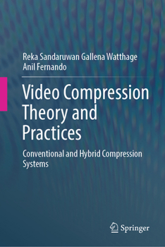 Hardcover Video Compression Theory and Practices: Conventional and Hybrid Compression Systems Book
