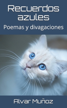 Paperback Recuerdos azules: Poemas y divagaciones [Spanish] Book