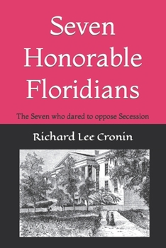 Paperback Seven Honorable Floridians: The Seven who dared to oppose Secession Book