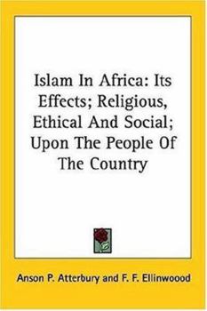 Paperback Islam In Africa: Its Effects; Religious, Ethical And Social; Upon The People Of The Country Book
