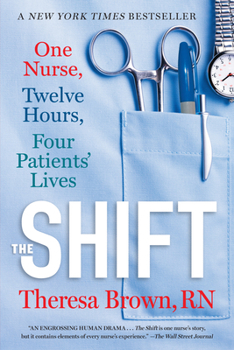 Paperback The Shift: One Nurse, Twelve Hours, Four Patients' Lives Book