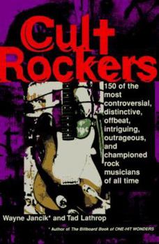 Paperback Cult Rockers: Over Two Hundred of the Most Controversial, Distinctive, Offbeat, Intriguing... Book