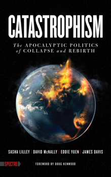 Paperback Catastrophism: The Apocalyptic Politics of Collapse and Rebirth Book