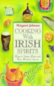 Paperback Cooking with Irish Spirits: Magical Dishes Made with Beer, Meads & Spirits Book