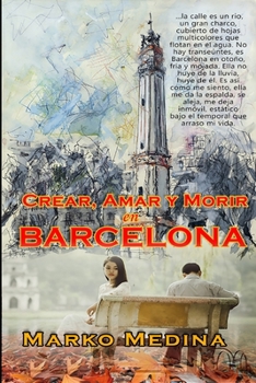 Paperback Crear Amar y Morir en Barcelona: En Busca del Éxito [Spanish] Book