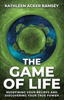 Paperback The Game of Life: Redefining Your Beliefs and Discovering Your True Power Book