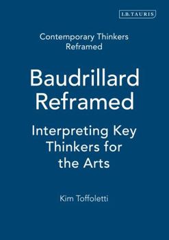 Paperback Baudrillard Reframed: Interpreting Key Thinkers for the Arts Book