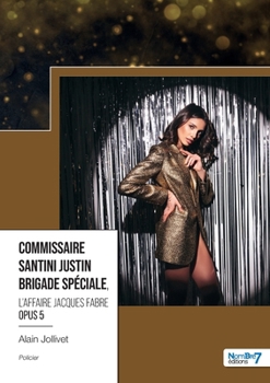 Paperback Commissaire Santini Justin - Brigade Spéciale - Opus 5: L'affaire Jacques Fabre [French] Book