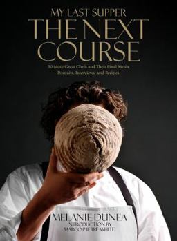 Hardcover My Last Supper: The Next Course: 50 More Great Chefs and Their Final Meals: Portraits, Interviews, and Recipes Book