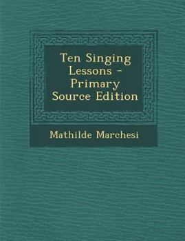 Paperback Ten Singing Lessons - Primary Source Edition Book