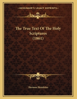Paperback The True Text Of The Holy Scriptures (1861) Book