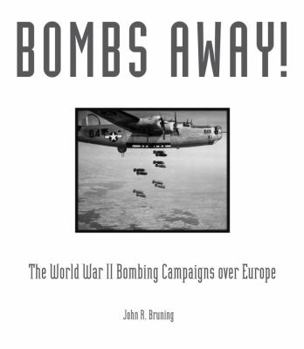 Hardcover Bombs Away!: The World War II Bombing Campaigns Over Europe Book